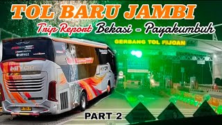 Download Lagu TOL JAMBI MASIH GRATIS⁉️ Trip Bekasi - Payakumbuh with MIYOR Ultimate Class \ MP3