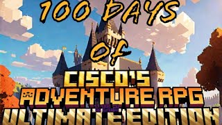 100 Days in CISCO'S ULTIMATE FANTASY ADVENTURE