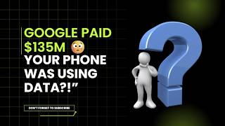 Google Just Paid $135 Million?! 😳 Android Users Shocked!