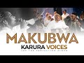 KARURA VOICES MAKUBWA OFFICIAL VIDEO