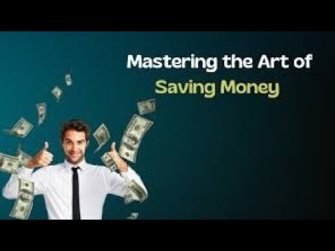 Mastering the Art of Saving Money Top Strategies and Tips - YouTube