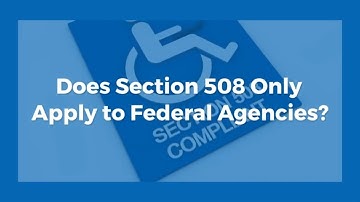 Accessibility On Your Website - Does Section 508 Apply to Your Website?