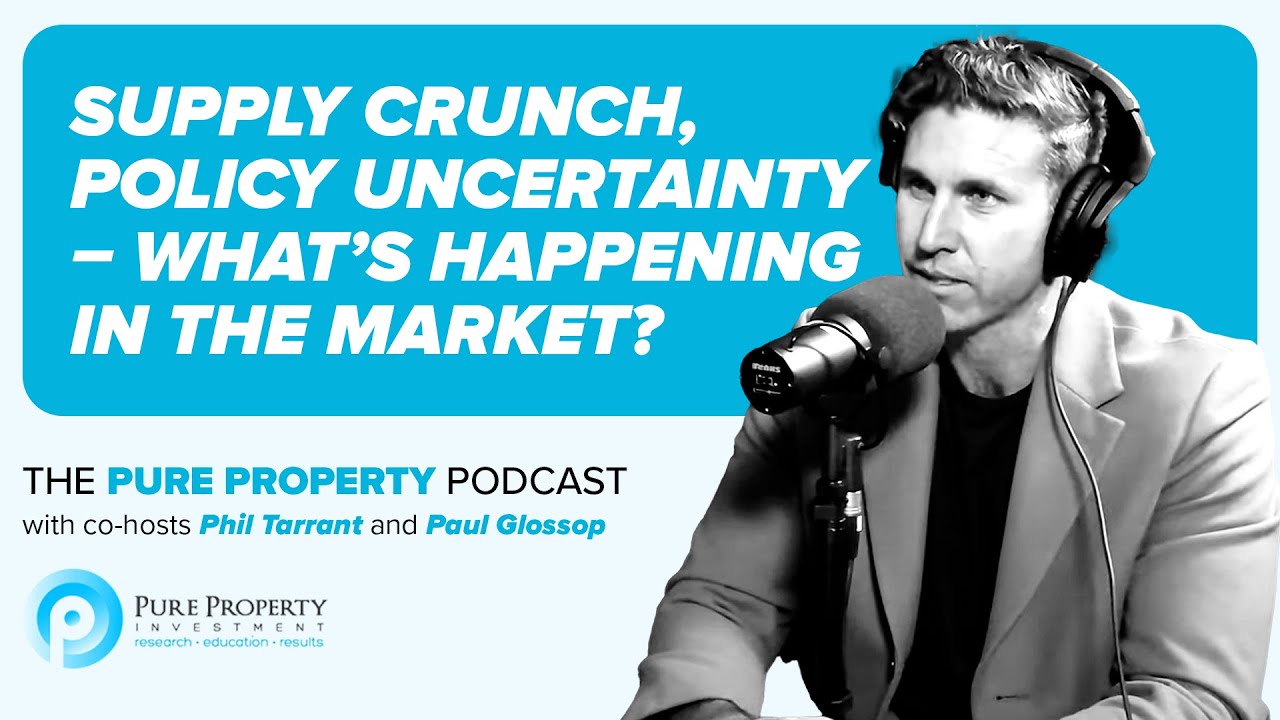 THE PURE PROPERTY PODCAST: Supply crunch, policy uncertainty – What’s happening in the market?