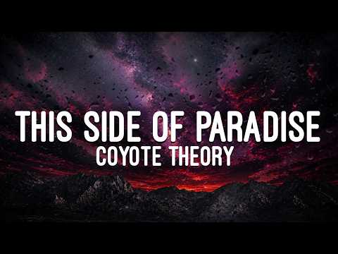 Coyote theory - This Side Of Paradise (Lyrics)