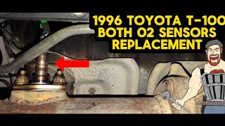 1996 TOYOTA T100 / T100 HOW TO REPLACE BOTH 02 ( OXYGEN ) SENSORS TUTORIAL