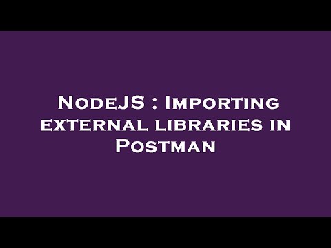 NodeJS : Importing external libraries in Postman
