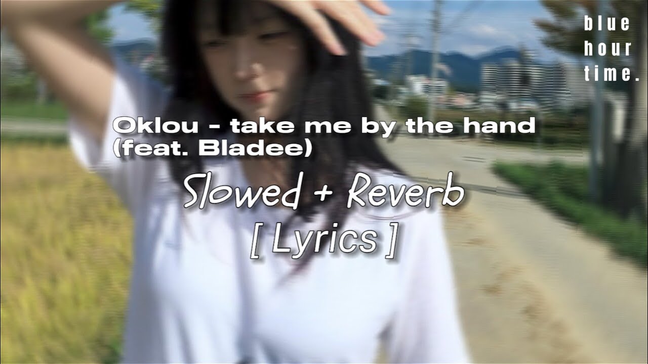 Oklou - take me by the hand (feat. Bladee) [ Slowed + Reverb ] with Lyrics