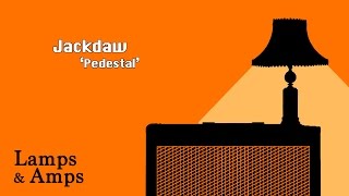 Jackdaw - 'Pedestal' [Lamps & Amps]