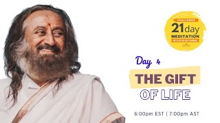 The Gift of Life | Day 4 of the 21 Day Meditation Challenge with Sri Sri Ravi Shankar