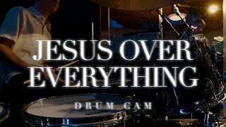 Jesus Over Everything | Drum Cam - Benjamin Eng