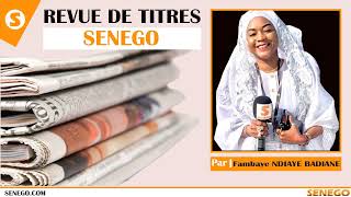 Revue des titres: l'actualité nationale et internationale sur SENEGO TV