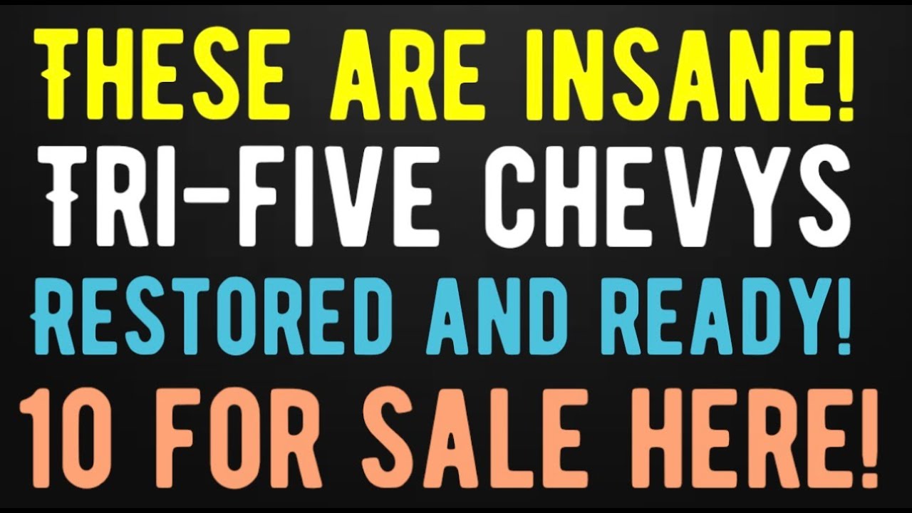 THESE ARE INSANE!!!  TEN TRI-FIVE CHEVYS FOR SALE HERE!