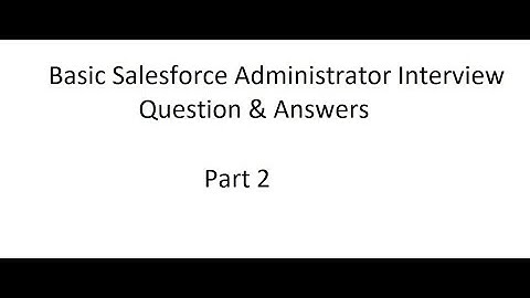 Basic Salesforce Administrator Interview Question and Answer 2