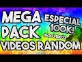 TODOS MIS VIDEOS RANDOM EN UN PACK - ESPECIAL 100K