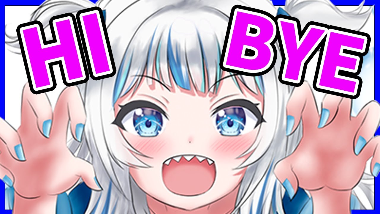 Gura - HI , BYEBYE !【Gawr Gura / HololiveEN】
