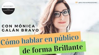 Cómo hablar en público de forma brillante, con Mónica Galán Bravo - MPE029 - MENTORES