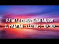 matatan a mi no me matan soy el matatan letra tik tok