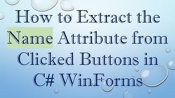 How to Extract the Name Attribute from Clicked Buttons in C# WinForms