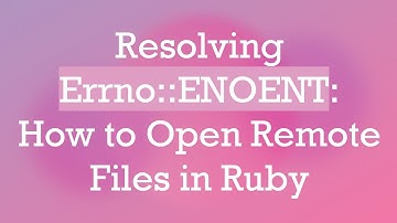 Resolving Errno::ENOENT: How to Open Remote Files in Ruby