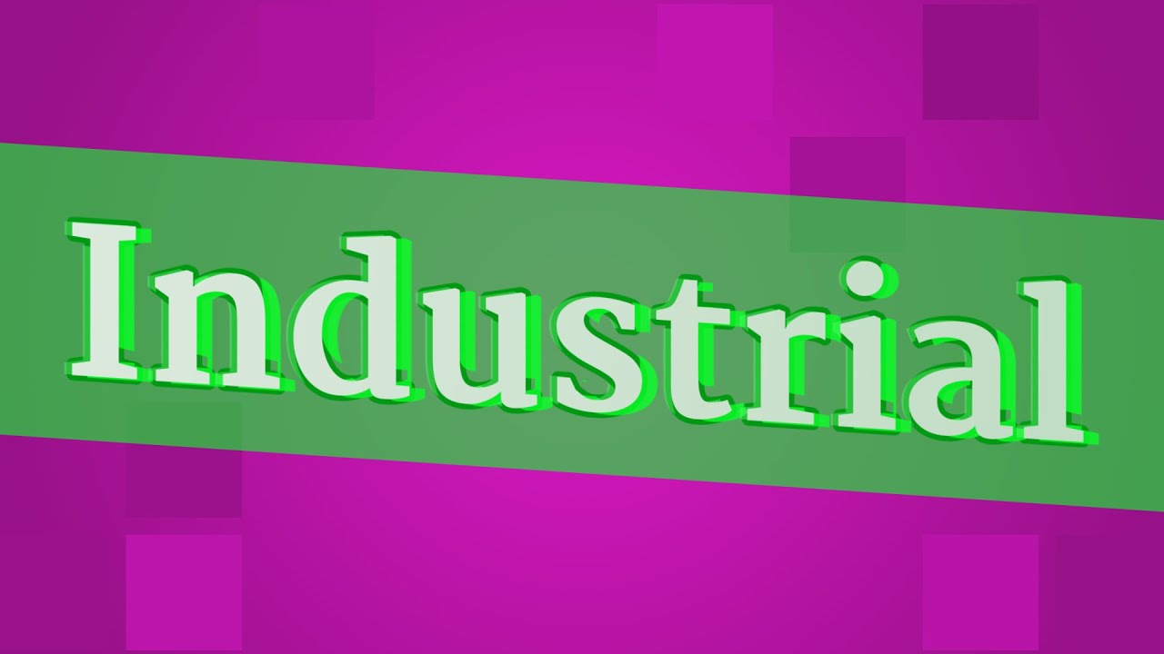 INDUSTRIAL pronunciation • How to pronounce INDUSTRIAL