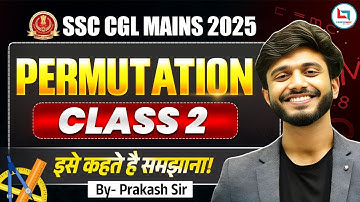🔥Permutation Class-2 FOR SSC CGL MAINS & RAILWAY EXAMS & STATE EXAMS BY PRAKASH MUDGAL SIR #ssccgl