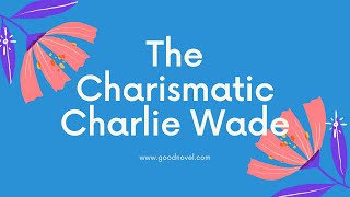 The Charismatic Charlie Wade By Lord Leaf | GoodNovel