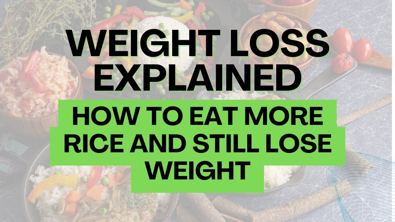 How to eat MORE rice and still lose weight - YouTube