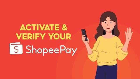 How to Activate and Verify your ShopeePay Account