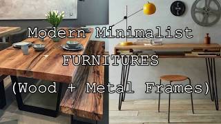 MODERN MINIMALIST FURNITURES / Wood + Metal Frames / Interior Designs / Home Furnitures