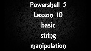 Powershell Lesson 10 basic string manipulation [5]