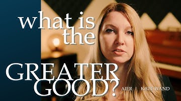 Is There Such A Thing As The Greater Good? | Barry Brownstein | Kate Wand