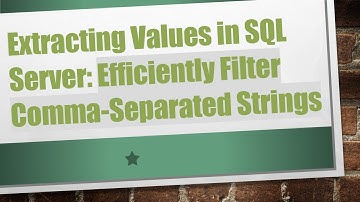 Extracting Values in SQL Server: Efficiently Filter Comma-Separated Strings