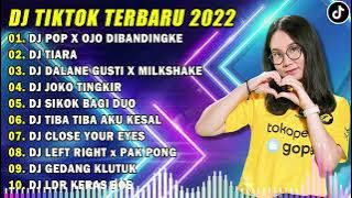 DJ TIKTOK TERBARU 2022 - DJ POP X OJO DIBANDINGKE  X DJ TIARA X DALANE GUSTI REMIX FULL ALBUM
