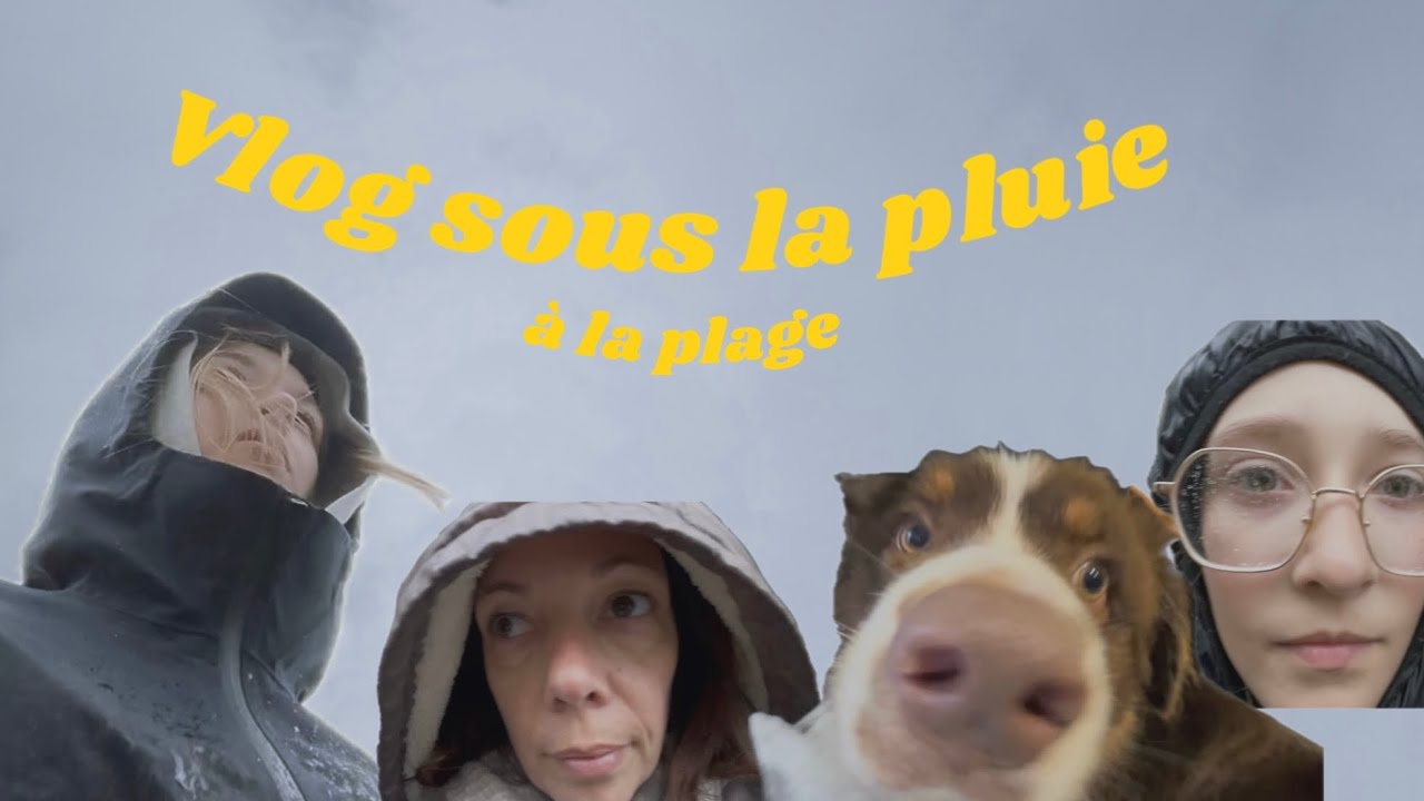 vlog sous la pluie (à la plage..)