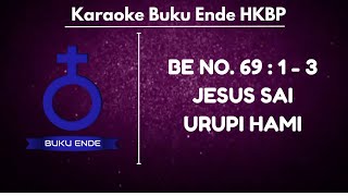 BUKU ENDE | BE NO. 69 : 1 - 3 ' JESUS SAI URUPI HAMI ' ( KARAOKE   LIRIK )