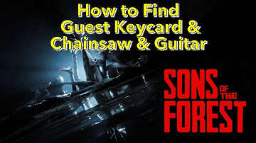 How To Find Guest Keycard & Chainsaw & Guitar | Sons Of The Forest | Guide | 4K 60FPS |No Commentary