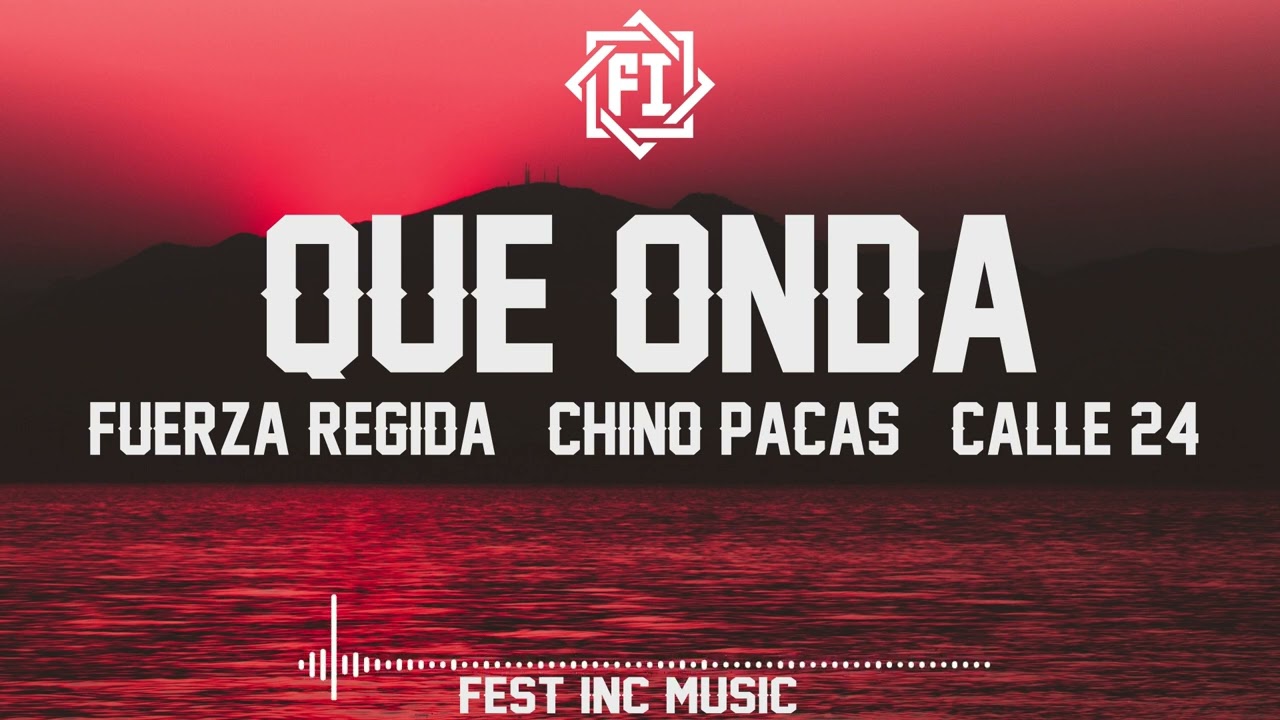 QUE ONDA Fuerza Regida x Chino Pacas x Calle 24 Acordes Chordify