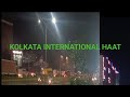 KOLKATA INTERNATIONAL HAAT 🔥🔥