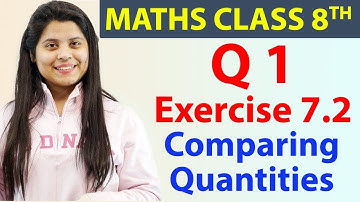 Q1 - Ex 7.2 - Comparing Quantities - Maths Class 8th - Chapter 7, CBSE