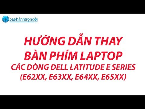 Hướng dẫn thay BÀN PHÍM Laptop dòng Dell Latitude E Series