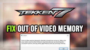 How to FIX TEKKEN 7 Out of Video Memory Error