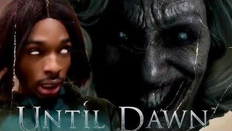 UNTIL DAWN PT.5