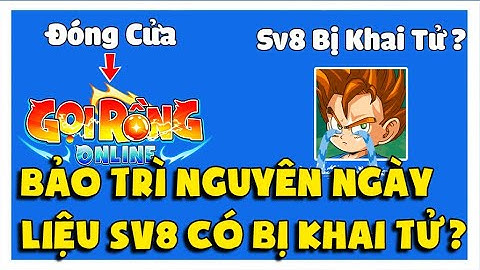 Ngọc Rồng Online - Gần 24H Bảo Trì Khiến Game Thủ Lo Lắng Sv8 Bị Xóa Sổ