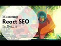 Mastering the basics of SEO in React and Next.js