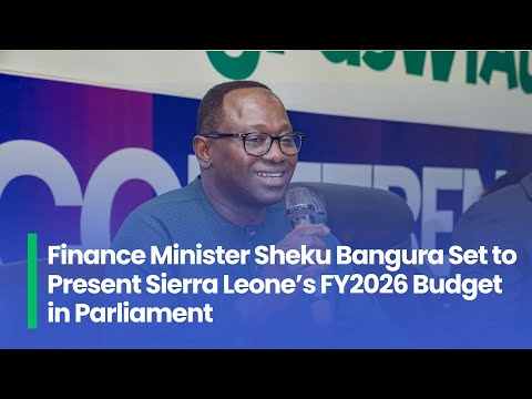 Finance Minister Sheku Bangura Set to Present Sierra Leone’s FY2026 Budget in Parliament