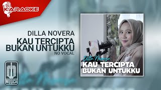 Dilla Novera - Kau Tercipta Bukan Untukku (Karaoke Video) | No Vocal