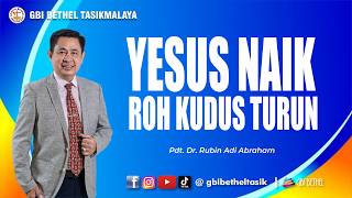 Pdt. Dr. Rubin Adi Abraham - YESUS NAIK, ROH KUDUS TURUN