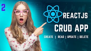 #2 - How to Perform CRUD Operations using React - CRUP App