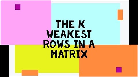 The K Weakest Rows in a Matrix