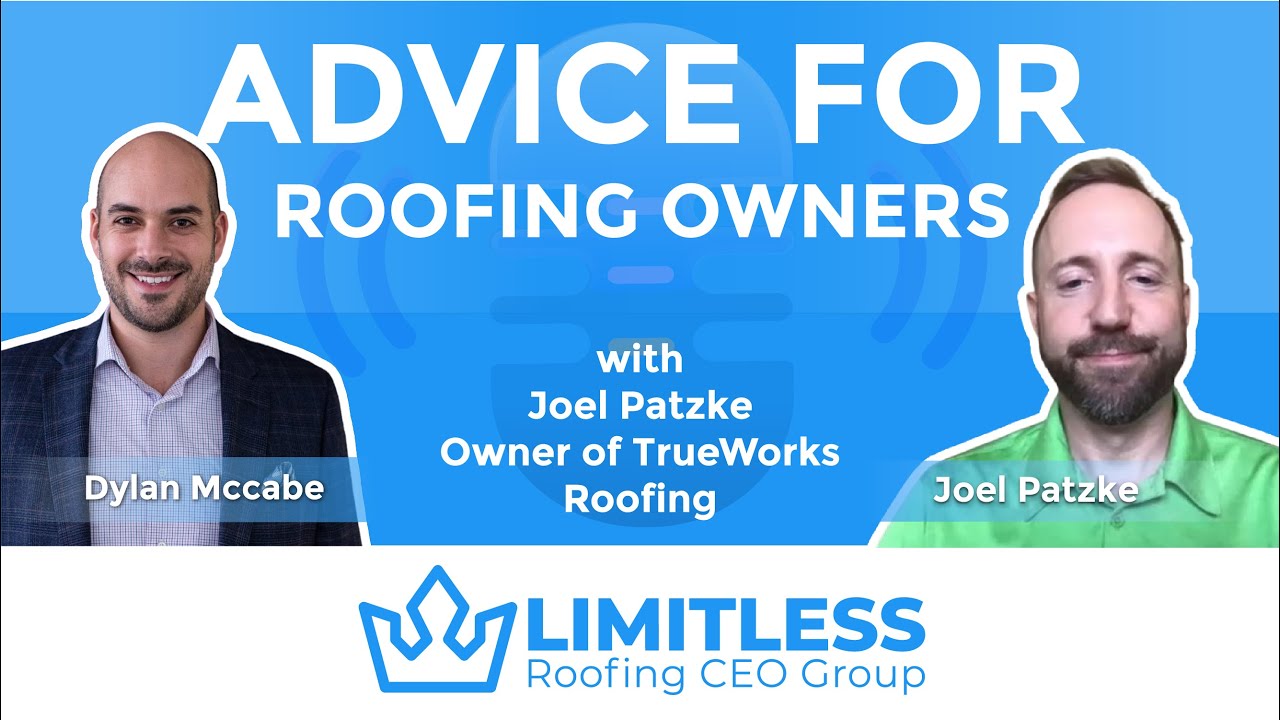A Piece of Advice for Roofing Owners with Joel Patzke - Trueworks Roofing